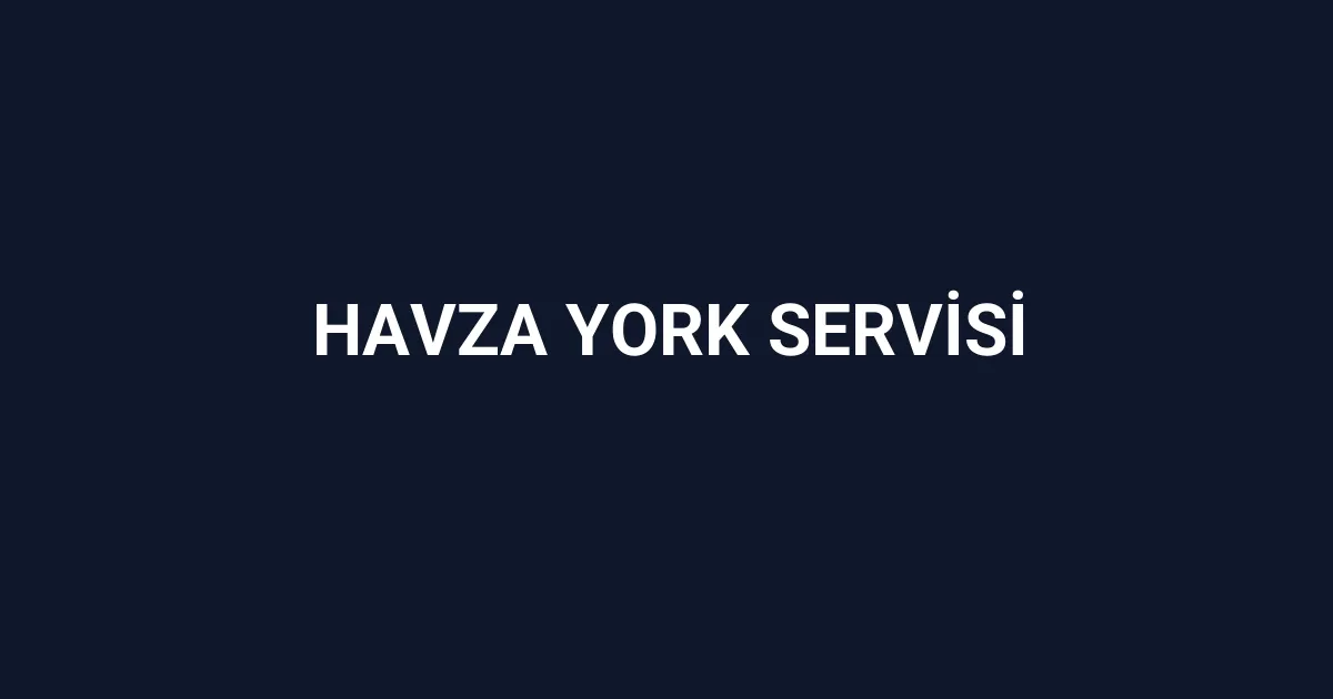 Havza York Servisi